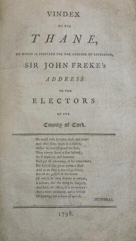 Vindex to the Thane / to which is prefixed for the purpose of reference, Sir John Freke’s address to the electors of the county of Cork