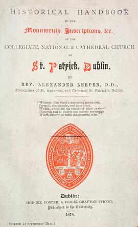 Historical handbook to the monuments, inscriptions, &c., of the national collegiate and cathedral church of St. Patrick, Dublin