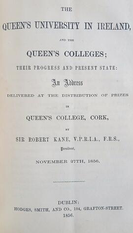 The Queen’s University, Ireland / An address delivered at the public distribution of prizes in Queen’s College, Cork